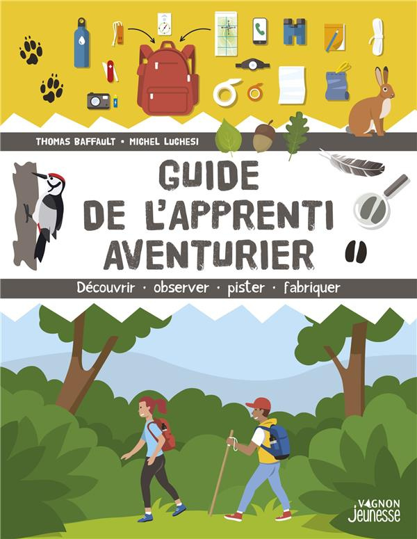 baffault-thomas-3b-luchesi-michel-3b-timon-lorenzo-guide-de-l-apprenti-aventurier-decouvrir-observer-pister-fabriquer_0