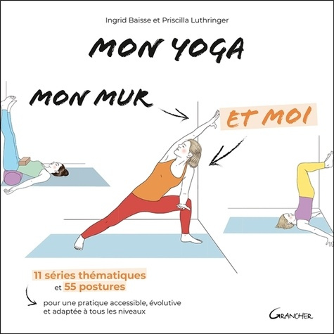 baisse-ingrid-luthringer-priscilla-mon-yoga-mon-mur-et-moi-11-series-thematiques-et-55-postures-pour-une-pratique-accessible-evolut_0