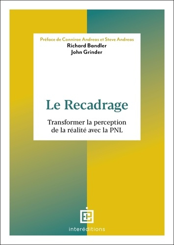 bandler-richard-grinder-john-le-recadrage-transformer-la-perception-de-la-realite-avec-la-pnl_0