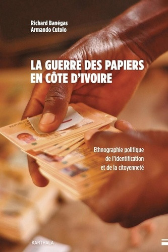 banegas-richard-cutolo-armando-la-guerre-des-papiers-en-cote-d-ivoire-ethnographie-politique-de-l-identification-et-de-la-citoyenn_0