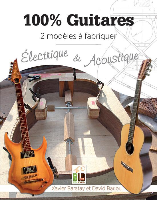 baratay-xavier-3b-barjou-david-100-guitares-2-modeles-a-fabriquer-electrique-acoustique_0