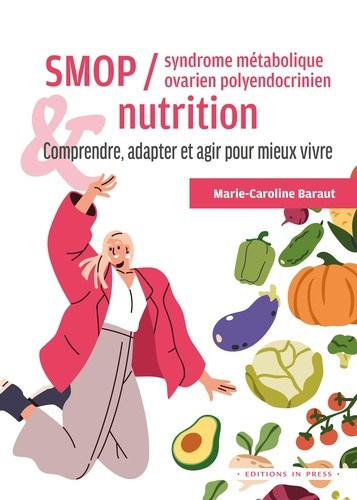 baraut-marie-caroline-syndrome-des-ovaires-polykystiques-sopk-et-nutrition-comprendre-adapteret-agir-pour-mieux-vivre_0