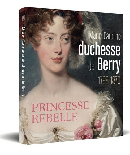 barbin-cecile-blumenfeld-carole-duchesse-rebelle-marie-caroline-de-berry_0