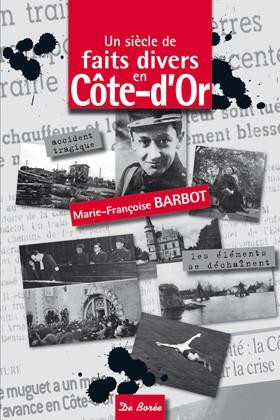 barbot-marie-francoise-mekki-michel-un-siecle-de-faits-divers-en-cote-d-or_0