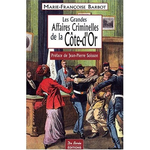 barbot-marie-francoise-soisson-jean-pierre-les-grandes-affaires-criminelles-de-la-cote-d-or_0