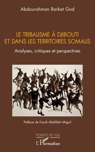barkat-god-abdourahman-abdillahi-miguil-farah-le-tribalisme-a-djibouti-et-dans-les-territoires-somalis-analyses-critiques-et-perspectives_0