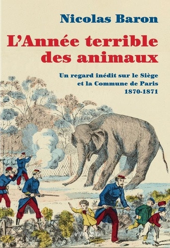 baron-nicolas-l-annee-terrible-des-animaux-la-commune-de-paris-vecue-par-les-animaux-1870-1871_0
