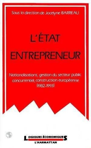 barreau-jocelyne-l-etat-entrepreneur-nationalisations-gestion-du-secteur-public-concurrentiel-construction-europe_0