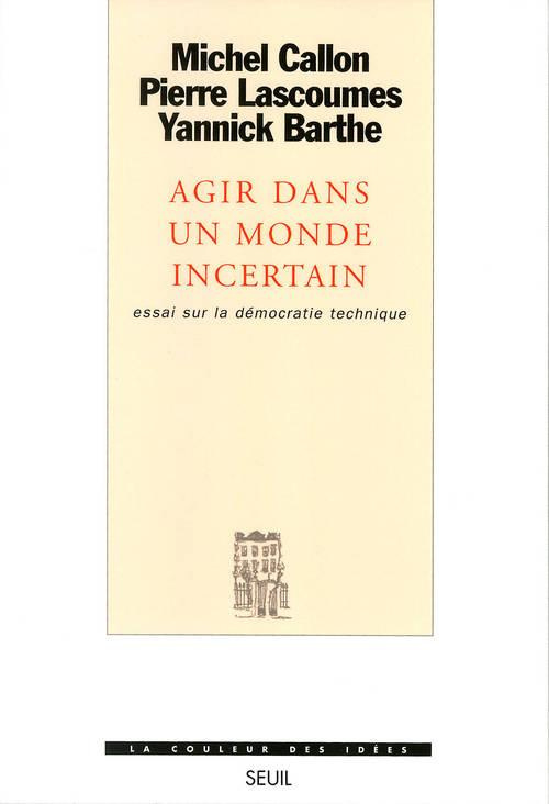 barthe-yannick-3b-callon-michel-3b-lascoumes-pierre-agir-dans-un-monde-incertain-essai-sur-la-democratie-technique_0