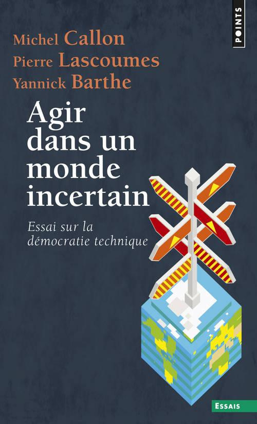 barthe-yannick-3b-lascoumes-pierre-3b-callon-michel-agir-dans-un-monde-incertain-essai-sur-la-democratie-technique_0