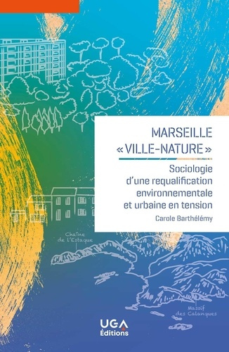 barthelemy-carole-marseille-et-8201-ville-natureet-8201-sociologie-d-une-requalification-environnementale-et-urba_0