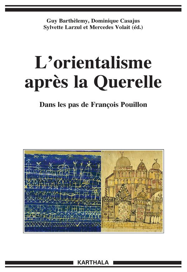 barthelemy-guy-casajus-dominique-larzul-sylvet-l-orientalisme-apres-la-querelle-dans-les-pas-de-francois-pouillon_0