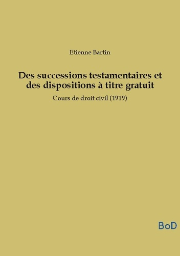 bartin-etienne-successions-testamentaires-et-dispositio-cours-de-droit-civil-1919_0