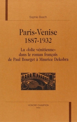 basch-sophie-paris-venise-1887-1932-la-folie-venitienne-dans-le-roman-francais_0