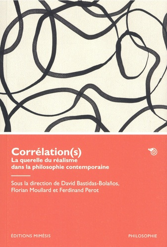 bastidas-david-moullard-florian-perot-ferdinan-le-correlationnisme-en-question-recherches-sur-l-identite-du-sujet-et-de-l-objet-dans-la-philosophi_0