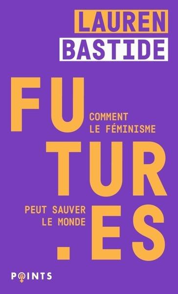 bastide-lauren-futur-es-comment-le-feminisme-peut-sauver-le-monde-comment-le-feminisme-peut-sauver-le-monde_0