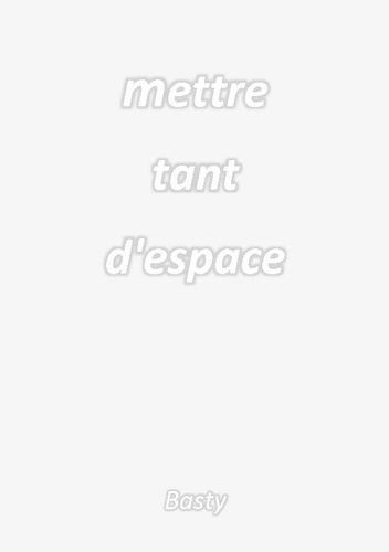 basty-mettre-tant-d-espace_0
