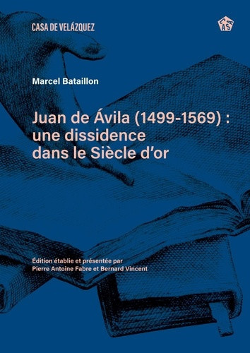 bataillon-marcel-fabre-pierre-antoine-vincent-juan-de-avila-1499-1569-une-dissidence-dans-le-siecle-d-or_0