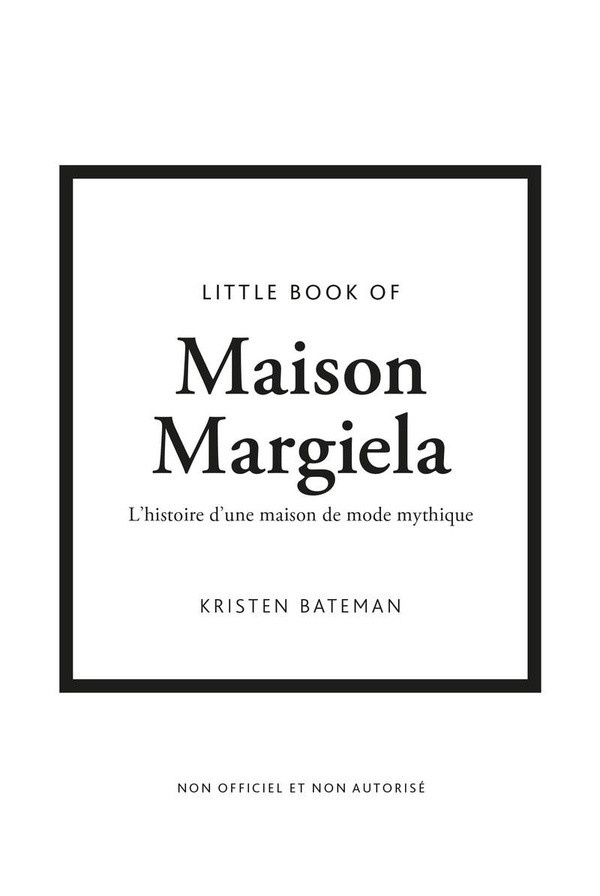 bateman-kristen-little-book-of-maison-margiela-l-histoire-d-une-maison-de-mode-mythique_0