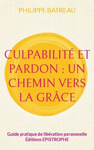 batreau-philippe-culpabilite-et-pardon-chemin-vers-grace-guide-pratique-de-liberation-p_0