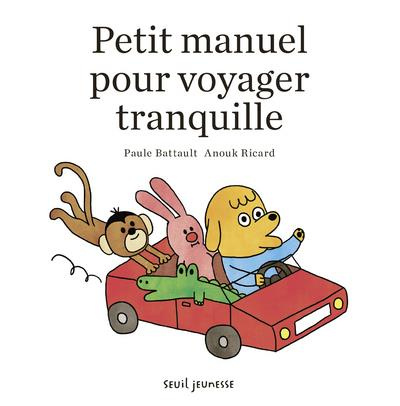 battault-paule-3b-ricard-anouk-petit-manuel-pour-voyager-tranquille_0