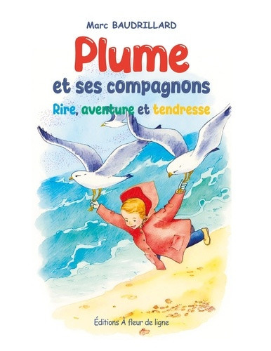 baudrillard-marc-editions-a-fleur-de-lignes-plume-et-ses-compagnons-rire-aventure-et-tendresse_0