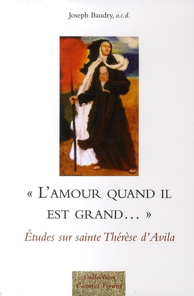 baudry-joseph-raguis-philippe-l-amour-quand-il-est-grand-etudes-sur-sainte-therese-d-avila_0