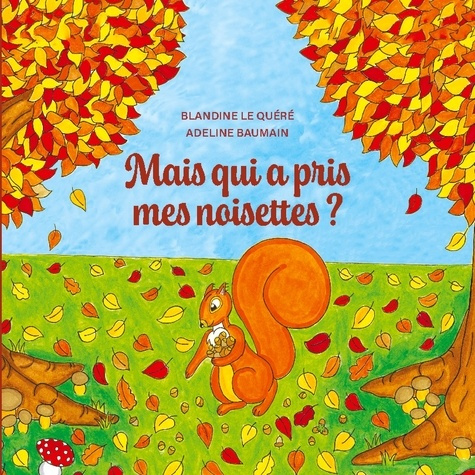 baumain-adeline-le-q-mais-qui-a-pris-mes-noisettes_0