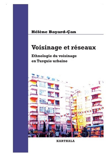 bayard-can-helene-voisinage-et-reseaux-ethnologie-du-voisinage-en-turquie-urbaine_0