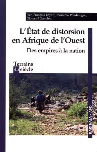 bayart-jean-francois-poudiougou-ibrahima-zanol-l-etat-de-distorsion-en-afrique-de-l-ouest-des-empires-a-la-nation_0