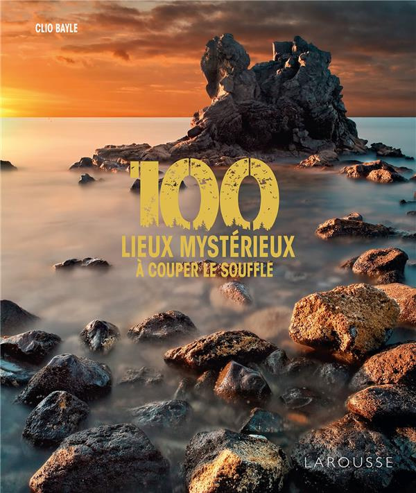 bayle-clio-100-lieux-mysterieux-a-couper-le-souffle_0