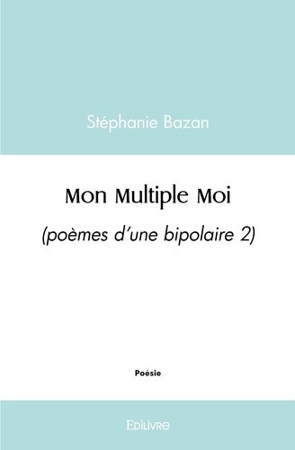 bazan-stephanie-mon-multiple-moi-poemes-d-une-bipolaire-2_0