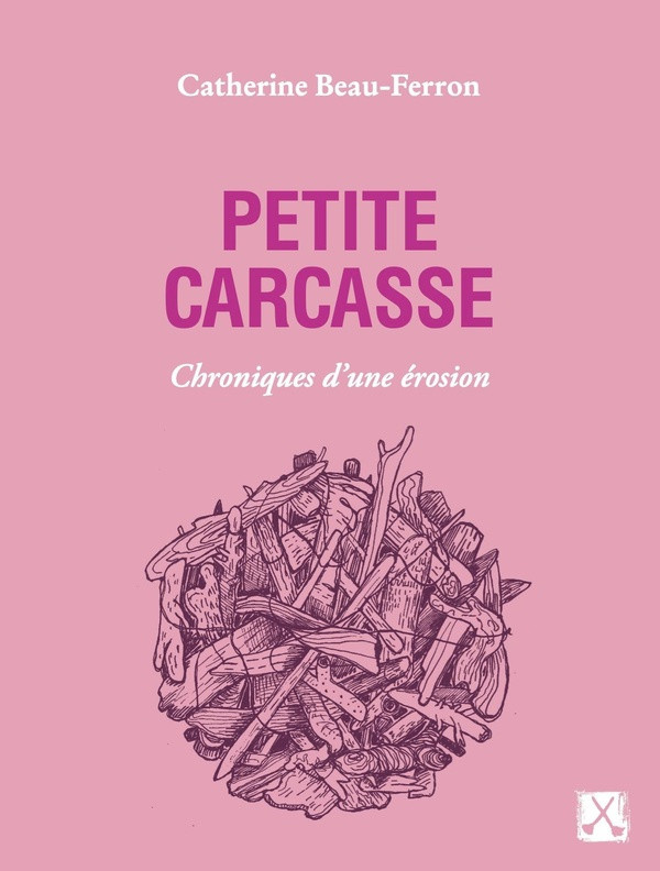 beau-ferron-catherine-petite-carcasse-chroniques-d-une-erosion_0