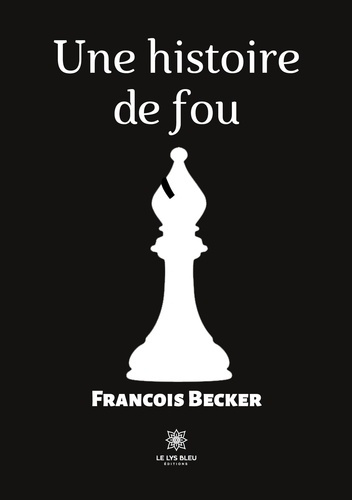 becker-francois-une-histoire-de-fou_0