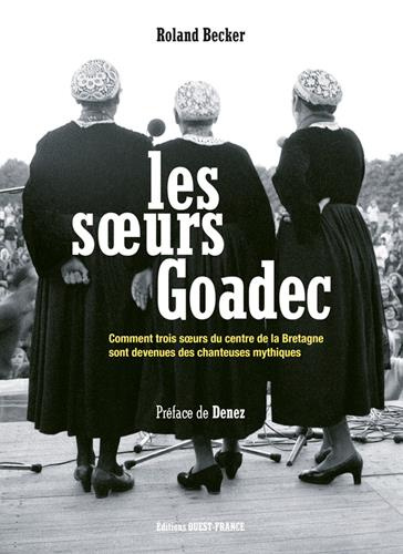 becker-roland-3b-prigent-denez-les-soeurs-goadec-comment-trois-soeurs-du-centre-de-la-bretagne-sont-devenues-des-chanteuses-mythiq_0
