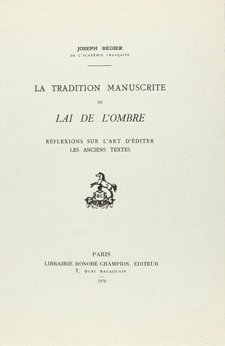 bedier-joseph-la-tradition-manuscrite-du-lai-de-l-ombre-reflexions-sur-l-art-d-editer-les-anciens-textes_0