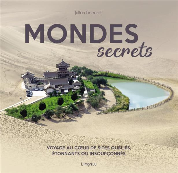 beecroft-julian-3b-mitjaville-chantal-mondes-secrets-voyage-au-coeur-de-sites-oublies-etonnants-ou-insoupconnes_0
