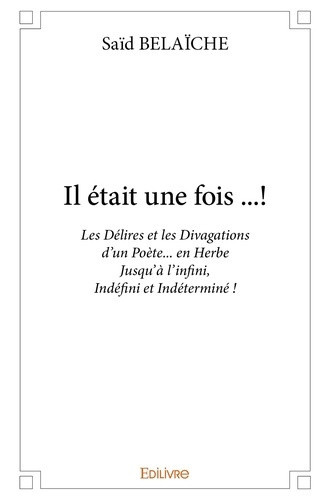 belaiche-said-il-etait-une-fois-les-delires-et-les-divagations-d-un-poete-en-herbe-jusqu-a-l-infini-inde_0