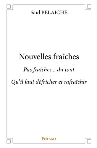 belaiche-said-nouvelles-fraiches-pas-fraiches-du-toutqu-il-faut-defricher-et-rafraichir_0