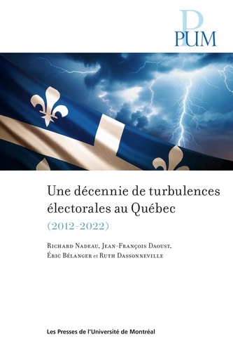 belanger-eric-dassonville-ruth-daoust-jean-fra-une-decennie-de-turbulences-electorales-au-quebec-les-elections-quebecoises-de-2012-a-2022_0