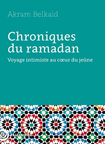 belkaid-akram-chroniques-du-ramadan-reflexions-recits-et-paradoxes_0