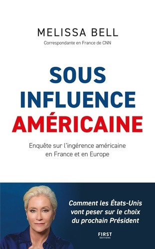 bell-melissa-sous-influence-americaine-enquete-sur-les-ingerences-americaines-en-france-une-election-presiden_0