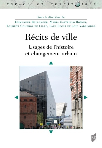 bellanger-emmanuel-castrillo-romon-maria-coudr-recits-de-ville-usages-de-l-histoire-et-changement-urbain_0