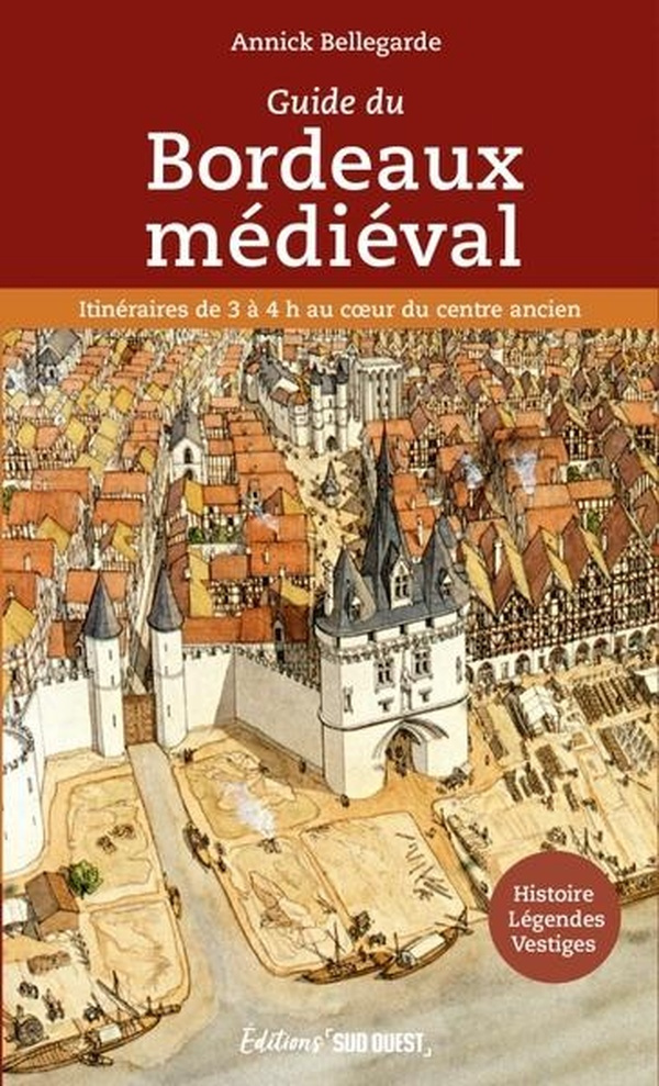 bellegarde-annick-guide-du-bordeaux-medieval_0