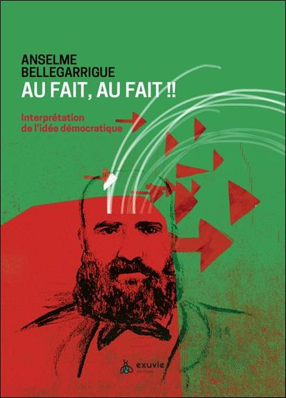 bellegarrigue-anselme-au-fait-au-fait-interpretation-de-l-idee-democratique_0