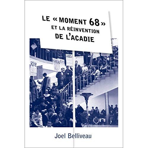 belliveau-joel-le-moment-68-et-la-reinvention-de-l-acadie_0