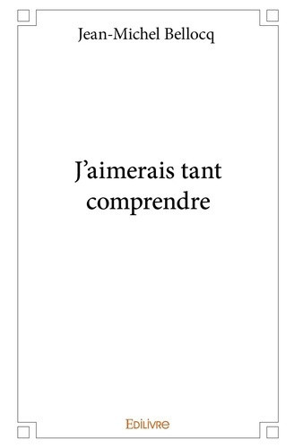 bellocq-jean-michel-j-aimerais-tant-comprendre_0