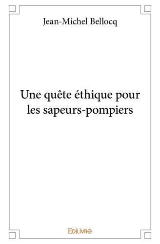 bellocq-jean-michel-une-quete-ethique-pour-les-sapeurs-pompiers_0