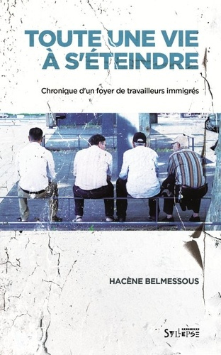 belmessous-hacene-toute-une-vie-a-s-eteindre-chronique-d-un-foyer-de-travailleurs-immigres_0