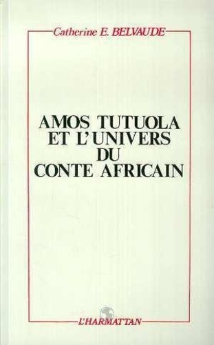 belvaude-catherine-amos-tutuola-et-l-univers-du-conte-africain_0